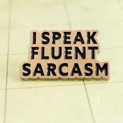 Speak Fluent Sarcasm Pin